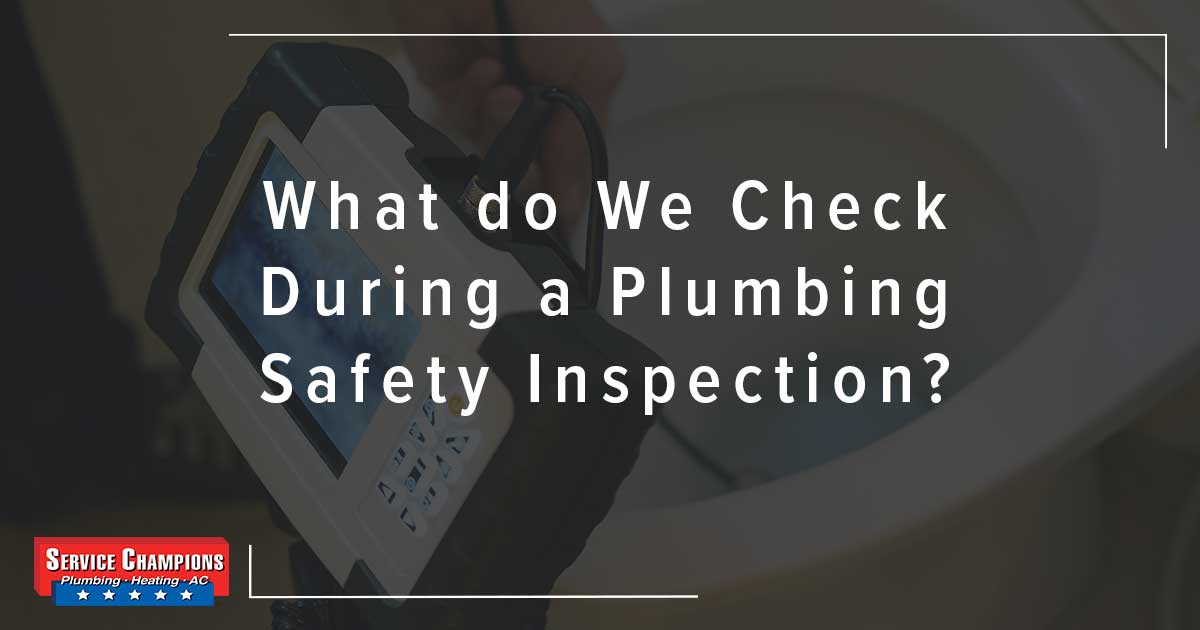 What do We Check During a Plumbing Safety Inspection? - Service Champions