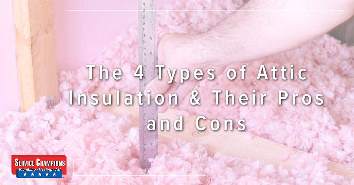 4 Types Of Attic Insulation And Their Pros And Cons Service Champions