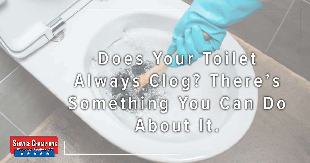 Does Your Toilet Always Clog? Service Champions