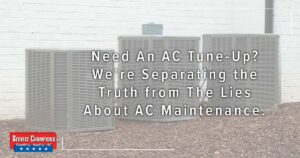Need An Ac Tune-Up? We'Re Separating The Truth From The Lies About Ac Maintenance.