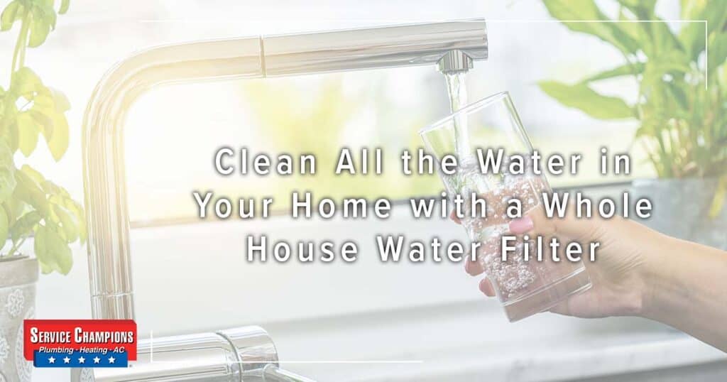 Clean All The Water In Your Home With A Whole House Water Filter