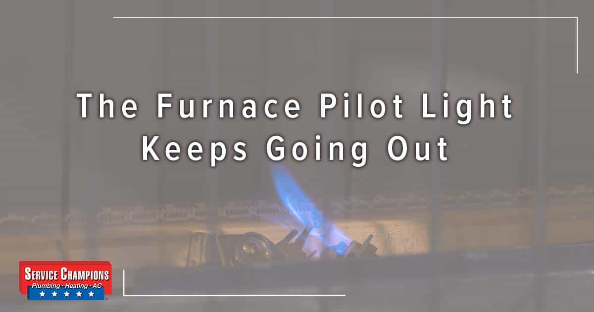 The Furnace Pilot Light Keeps Going Out Service Champions