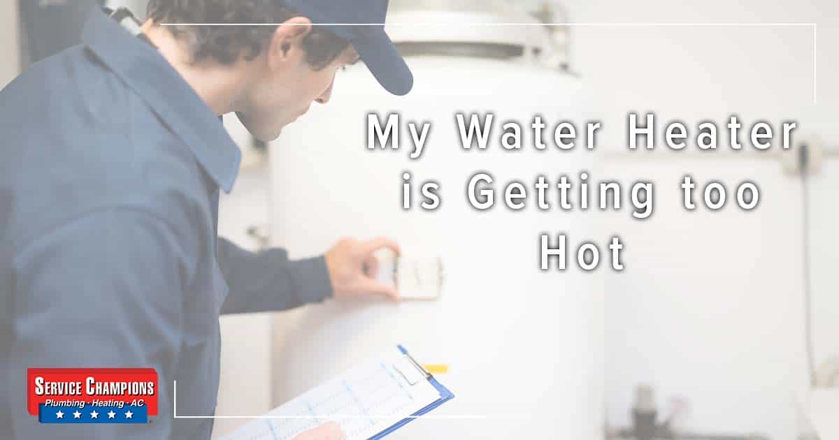 My Water Heater is Getting too Hot Service Champions