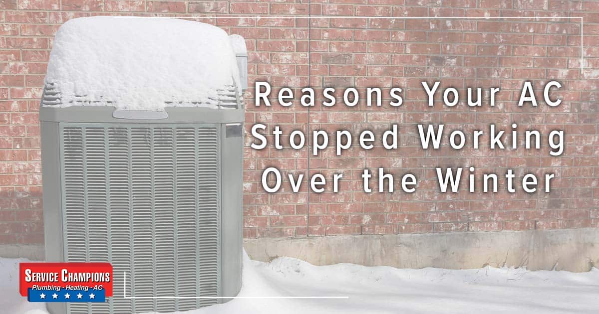 Reasons Your AC Stopped Working Over the Winter - Service Champions & AC