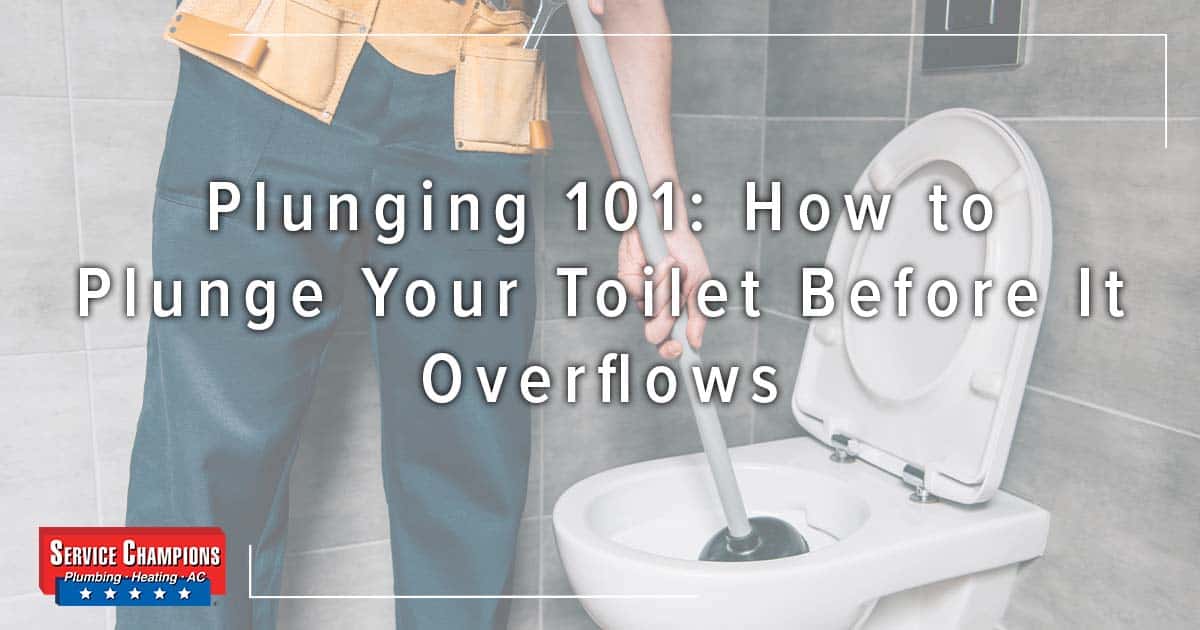 Plunging Tips: How to Plunge Your Toilet Before It Overflows