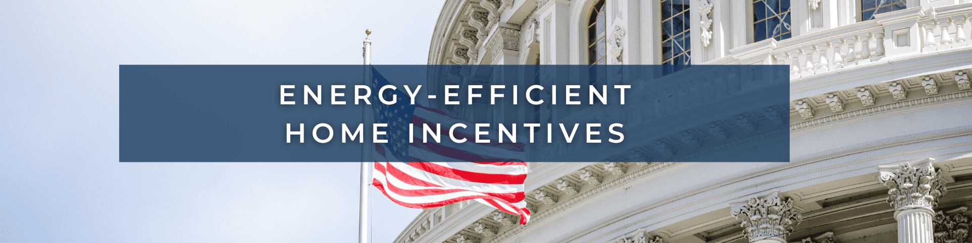 Energy-Efficient Home Incentives